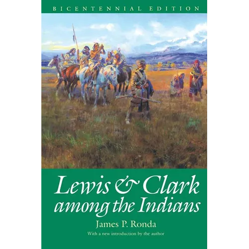 Lewis and Clark among the Indians (Bicentennial Edition)