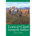 Lewis and Clark among the Indians (Bicentennial Edition)