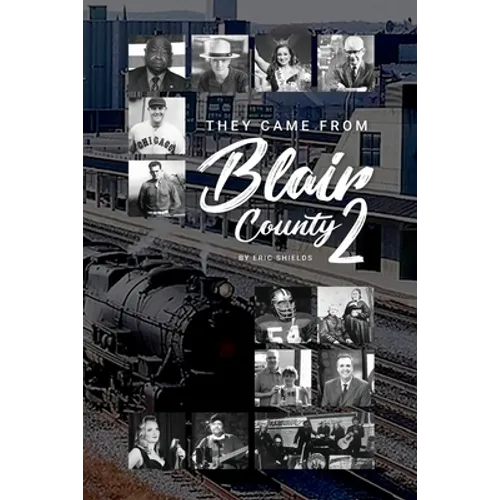 They Came From From Blair County Volume 2