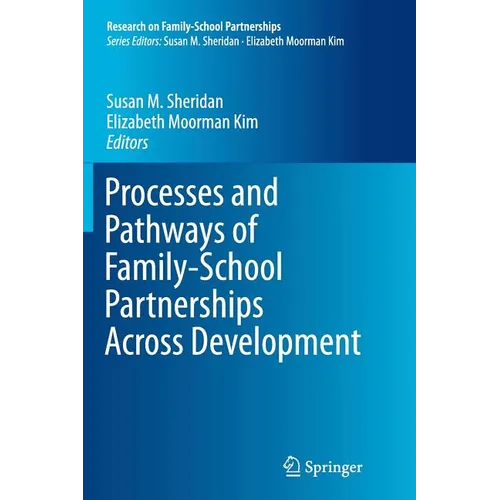 Processes and Pathways of Family-School Partnerships Across Development