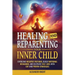 Healing and Reparenting Your Inner Child: Overcoming Negative Thought Patterns, Building Emotional Resilience, and Cultivating Self-Love with CBT and