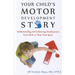 Your Child's Motor Development Story: Understanding and Enhancing Development from Birth to Their First Sport