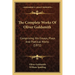 The Complete Works Of Oliver Goldsmith: Comprising His Essays, Plays And Poetical Works (1872)