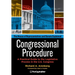 Congressional Procedure: A Practical Guide to the Legislative Process in the U.S. Congress: The House of Representatives and Senate Explained