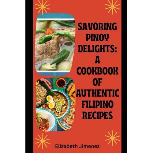 Savoring Pinoy Delights: A Cookbook of Authentic Filipino Recipes