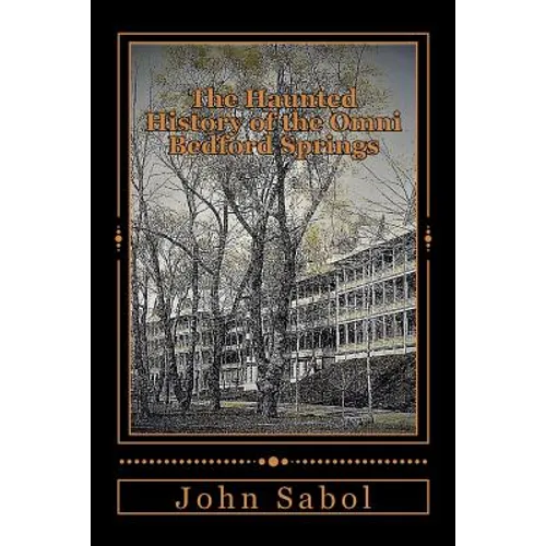 The Haunted History of the Omni Bedford Springs Resort and Spa