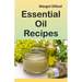 Essential Oil Recipes: 200+ Recipes, Tips and Tricks for Using Oils