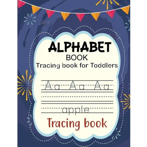 Alphabet Book for Toddlers: Tracing Letters for Toddlers 2-6 Years Old