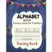 Alphabet Book for Toddlers: Tracing Letters for Toddlers 2-6 Years Old