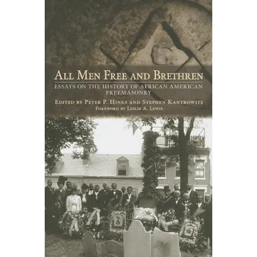 All Men Free and Brethren: Essays on the History of African American Freemasonry