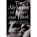 The Alchemy of Love and Lust