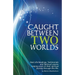Caught Between Two Worlds