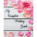 My Complete Wedding Guide: For The DIY Bride to Be
