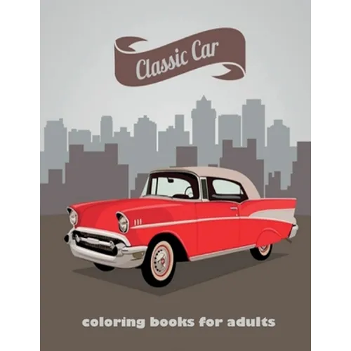 classic car: A coloring book for car lovers