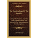 The Contendings Of The Apostles: Being The Histories And The Lives And Martyrdoms And Deaths Of The Twelve Apostles And Evangelists