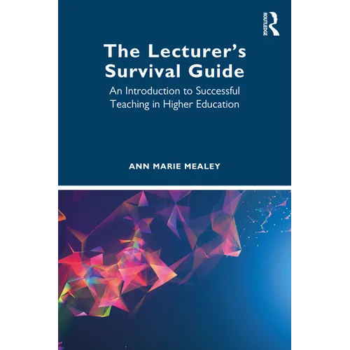 The Lecturer's Survival Guide: An Introduction to Successful Teaching in Higher Education