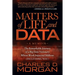 Matters of Life and Data: The Remarkable Journey of a Big Data Visionary Whose Work Impacted Millions (Including You)