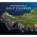Remarkable Golf Courses