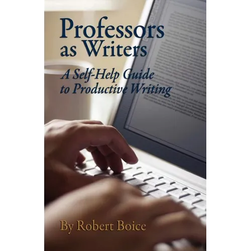 Professors as Writers: A Self-Help Guide to Productive Writing