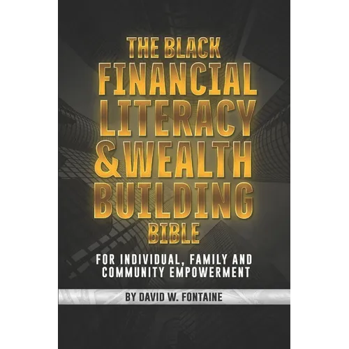 The Black Financial Literacy and Wealth Building Bible