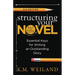 Structuring Your Novel (Revised & Expanded 2nd Edition): Essential Keys for Writing an Outstanding Story