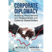 Corporate Diplomacy: Building Reputations and Relationships with External Stakeholders