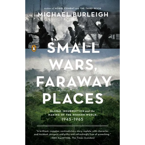 Small Wars, Faraway Places: Global Insurrection and the Making of the Modern World, 1945-1965