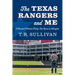 The Texas Rangers and Me: A Baseball Writer's Thirty-Two Years in Arlington