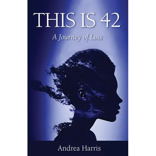 This Is 42: A Journey of Loss