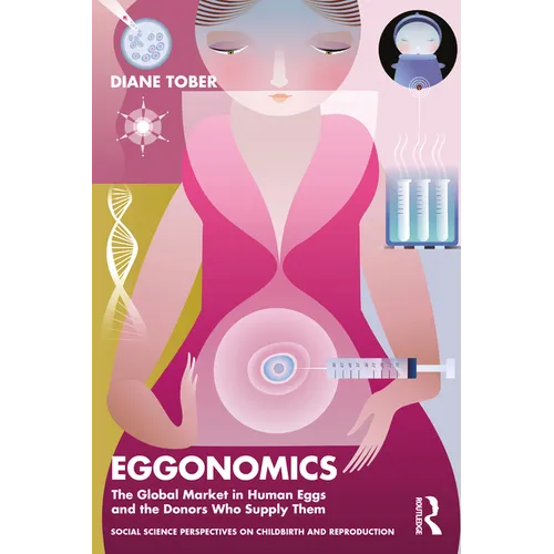Eggonomics: The Global Market in Human Eggs and the Donors Who Supply Them