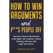How to Win Arguments and P**s People Off. You Don't Have to Be Smarter to Be Right. Use Creative, Critical Thinking. Reframe with Logic and Humor.
