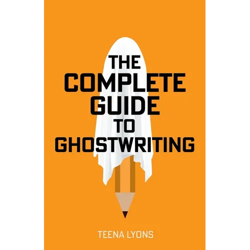 The Complete Guide to Ghostwriting