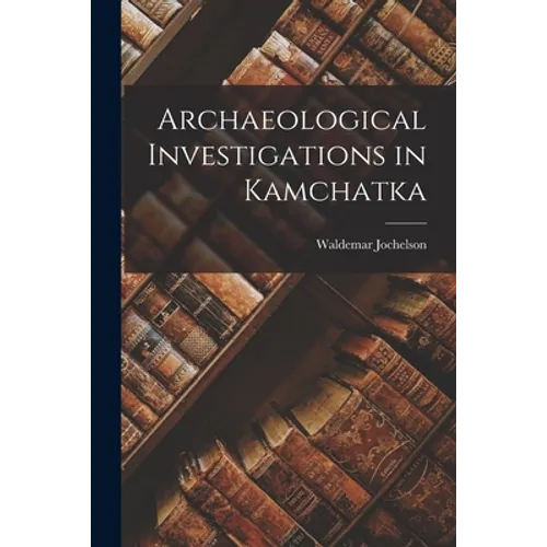 Archaeological Investigations in Kamchatka