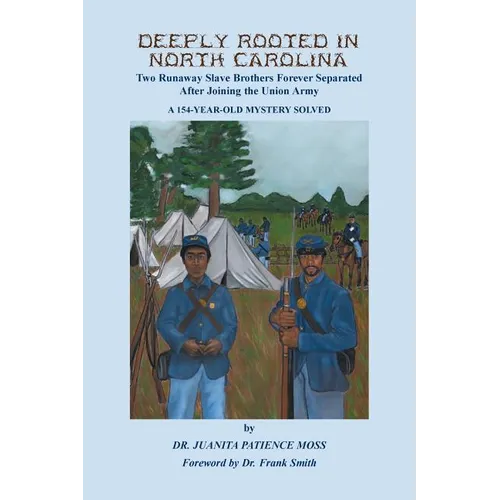 Deeply Rooted in North Carolina: Two Runaway Slave Brothers Forever Separated After Joining the Union Army