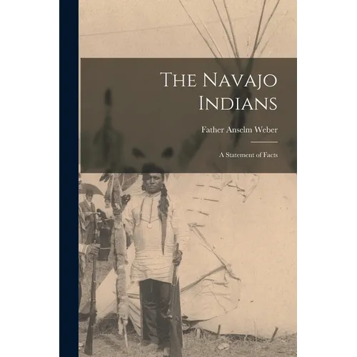The Navajo Indians; a Statement of Facts
