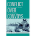 Conflict Over Convoys: Anglo-American Logistics Diplomacy in the Second World War