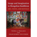 Image and Imagination in Mongolian Buddhism: Art, Texts, and Rituals