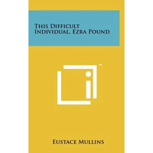 This Difficult Individual, Ezra Pound