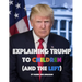 Explaining Trump to Children and the Left: A children's book, for adults too
