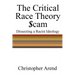 The Critical Race Theory Scam: Dissecting a Racist Ideology