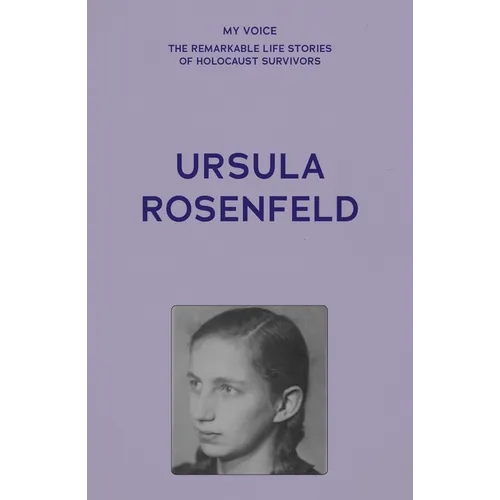 My Voice: Ursula Rosenfeld: Time to Tell My Story