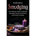 Smudging: The Ultimate Guide to Spiritual Cleansing, Psychic Protection, and Energy Clearing