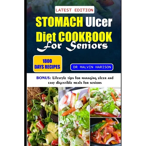 Stomach Ulcer Diet Cookbook for Seniors: Healthy anti-inflammatory recipes to naturally manage and support digestive system