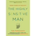 The Highly Sensitive Man: How Mastering Natural Insticts, Ethics, and Empathy Can Enrich Men's Lives and the Lives of Those Who Love Them