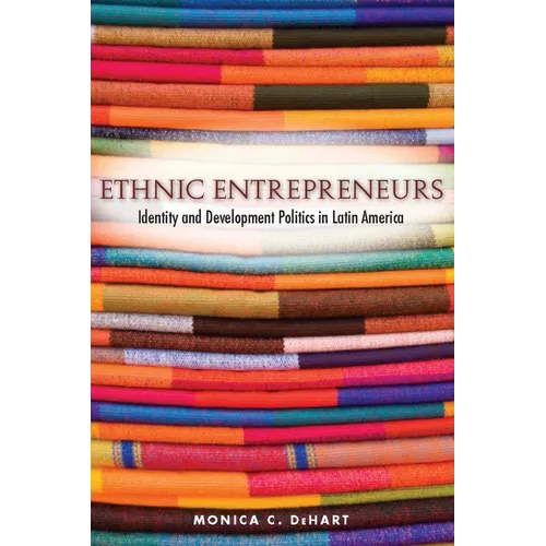 Ethnic Entrepreneurs: Identity and Development Politics in Latin America