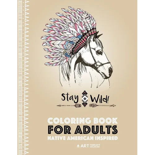 Coloring Book for Adults: Native American Inspired: Stress Relieving Adult Coloring Book Inspired by Native American Styles & Designs; Animals, Dreamc