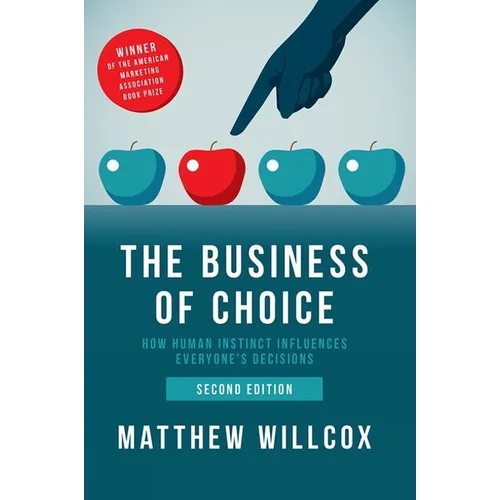 The Business of Choice: How Human Instinct Influences Everyone's Decisions