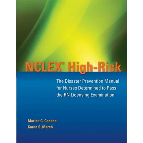NCLEX High-Risk: The Disaster Prevention Manual for Nurses Determined to Pass the RN Licensing Examination: .