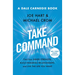 Take Command: Find Your Inner Strength, Build Enduring Relationships, and Live the Life You Want