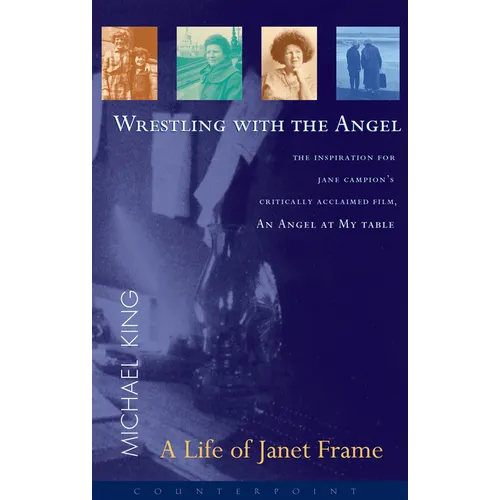 Wrestling with the Angel: A Life of Janet Frame